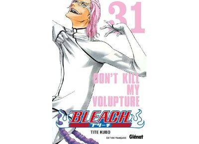 Bleach t.31 - Don't kill my volupture