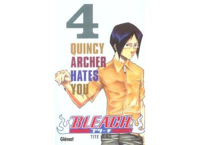 Bleach t.4 - Quincy Archer hates you