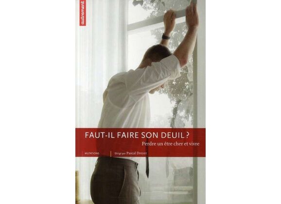 Image Faut-il vraiment faire son deuil ? - Perdre un être cher et vivre
