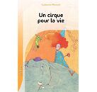 Lecture En Tete - Un Cirque Pour La Vie ; Ce2, Cm1