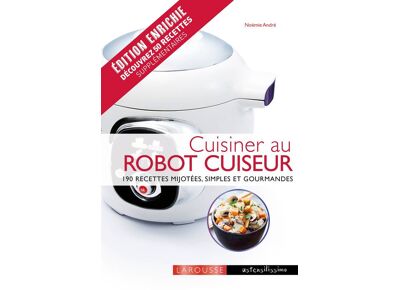 Cuisiner au robot cuiseur - 190 recettes mijotées, simples et gourmandes