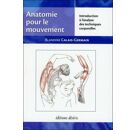 Anatomie pour le mouvement t.1 - introduction à l'analyse des techniques corporelles
