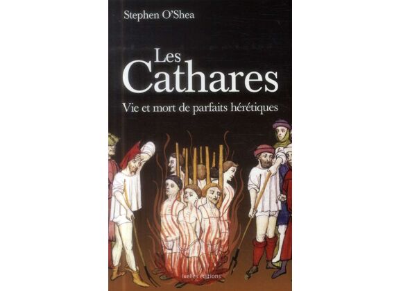 Image Les cathares - vie et mort de parfaits hérétiques
