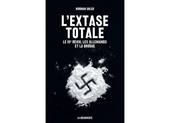 Image L'extase totale - le iiie reich, les allemands et la drogue