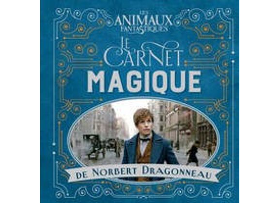 Image Les animaux fantastiques - le carnet magique de norbert dragonneau