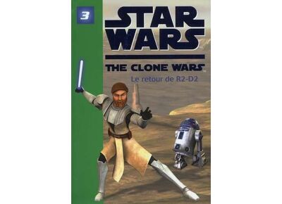 Star wars - the clone wars t.3 - le retour de r2-d2