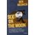 Image Sex on the moon - l'incroyable histoire de l'homme qui a vraiment voulu décrocher la lune