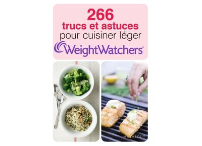 266 trucs et astuces pour cuisiner léger - Weight Watchers