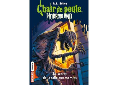 Chair de poule - Horrorland t.6 ; le secret de la salle aux momies