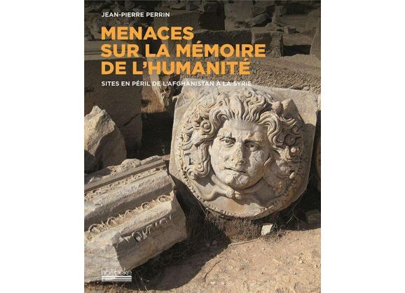 Image Menaces sur la mémoire de l'humanité - sites en péril de la syrie au yémen