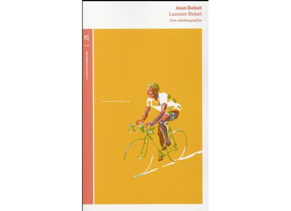 Image Louison bobet : une vélobiographie - une vélobiographie