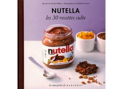 Nutella - les 30 recettes culte