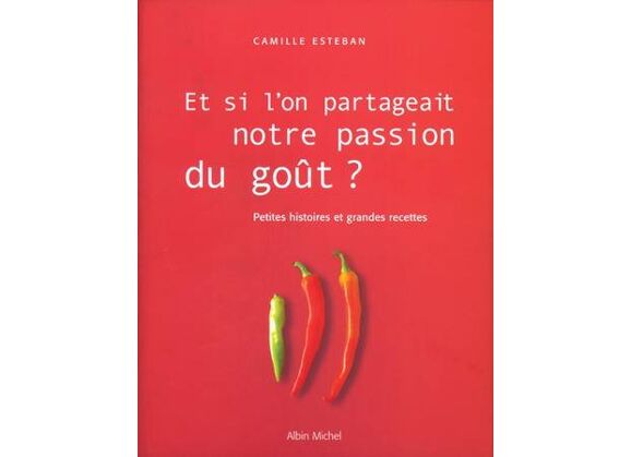 Image Et si l'on partageait notre passion du gout ? petites histoires et grandes recettes