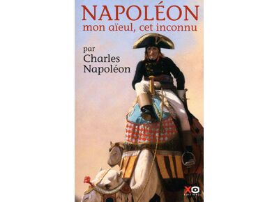 Napoleon mon aieul, cet inconnu