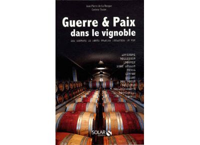 Image Guerre & paix dans le vignoble - les secrets de 12 dynasties du vin - jean-pierre de la rocque & corinne tissier