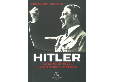 Hitler / 30 janvier 1933, la véritable histoire